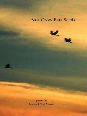 cover image of As a Crow Eats Seeds